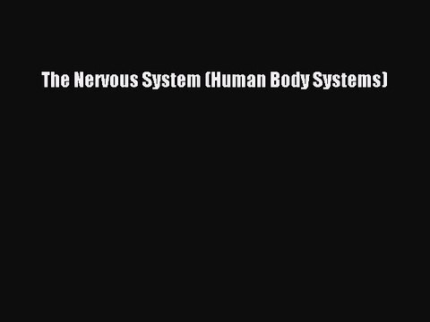 (PDF Download) The Nervous System (Human Body Systems) Download