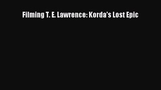 [PDF Download] Filming T. E. Lawrence: Korda's Lost Epic [Download] Full Ebook