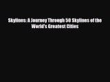 [PDF Download] Skylines: A Journey Through 50 Skylines of the World's Greatest Cities [PDF]