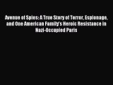 (PDF Download) Avenue of Spies: A True Story of Terror Espionage and One American Family's