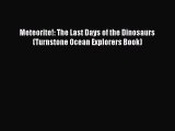 (PDF Download) Meteorite!: The Last Days of the Dinosaurs (Turnstone Ocean Explorers Book)