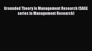 [PDF Download] Grounded Theory in Management Research (SAGE series in Management Research)