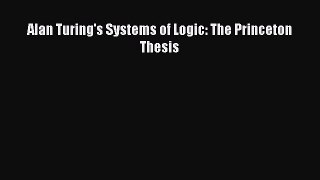 [PDF Download] Alan Turing's Systems of Logic: The Princeton Thesis [PDF] Online