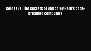 [PDF Download] Colossus: The secrets of Bletchley Park's code-breaking computers [PDF] Online