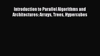 [PDF Download] Introduction to Parallel Algorithms and Architectures: Arrays Trees Hypercubes