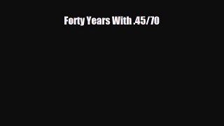 [PDF Download] Forty Years With .45/70 [Read] Online
