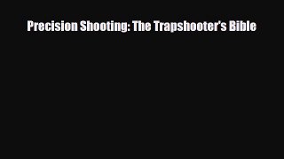 [PDF Download] Precision Shooting: The Trapshooter's Bible [Read] Full Ebook