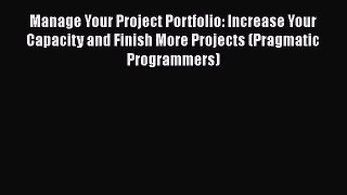 [PDF Download] Manage Your Project Portfolio: Increase Your Capacity and Finish More Projects
