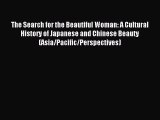 [PDF Download] The Search for the Beautiful Woman: A Cultural History of Japanese and Chinese