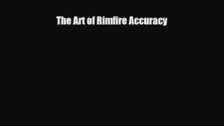 [PDF Download] The Art of Rimfire Accuracy [Read] Full Ebook