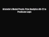 [PDF Download] Aristotle's Modal Proofs: Prior Analytics A8-22 in Predicate Logic [Download]