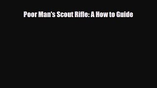 [PDF Download] Poor Man's Scout Rifle: A How to Guide [PDF] Online