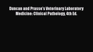 [PDF Download] Duncan and Prasse's Veterinary Laboratory Medicine: Clinical Pathology 4th Ed.