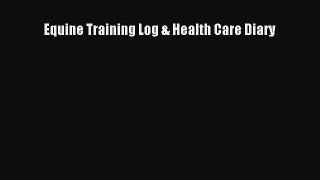 [PDF Download] Equine Training Log & Health Care Diary [PDF] Online
