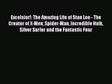 Excelsior!: The Amazing Life of Stan Lee - The Creator of X-Men Spider-Man Incredible Hulk