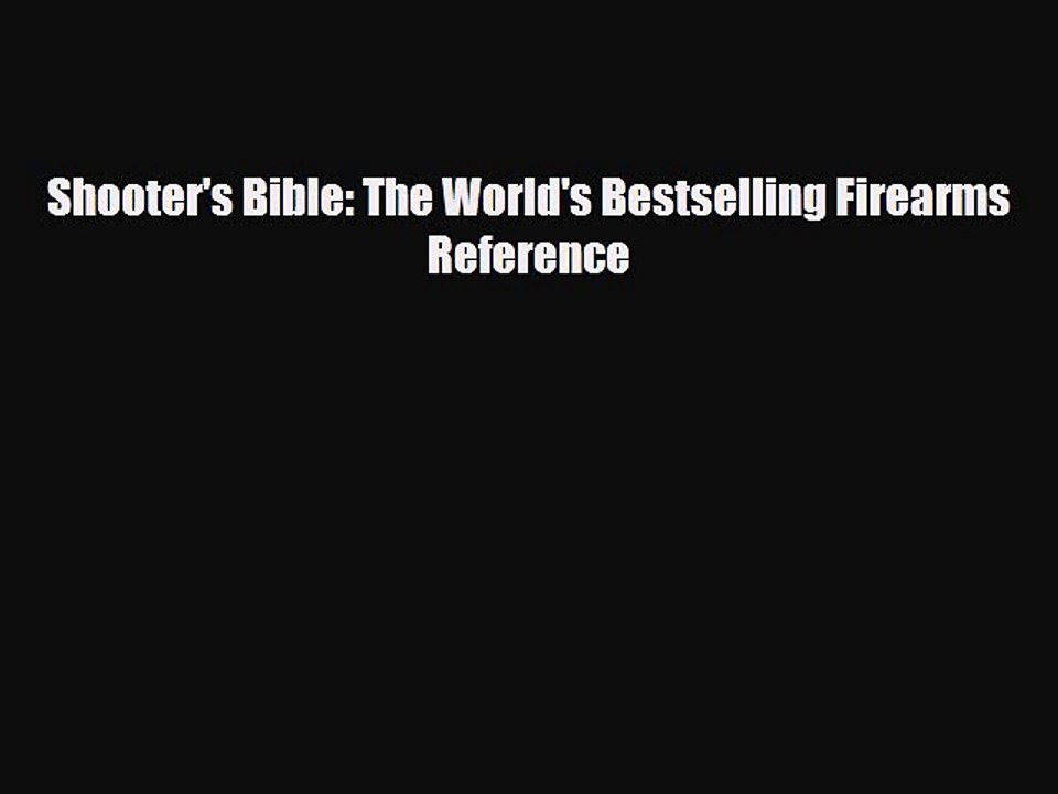 [PDF Download] Shooter's Bible: The World's Bestselling Firearms Reference [Read] Online