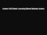 (PDF Download) Leaves Fall Down: Learning About Autumn Leaves PDF