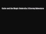(PDF Download) Katie and the Magic Umbrella: A Stormy Adventure Read Online