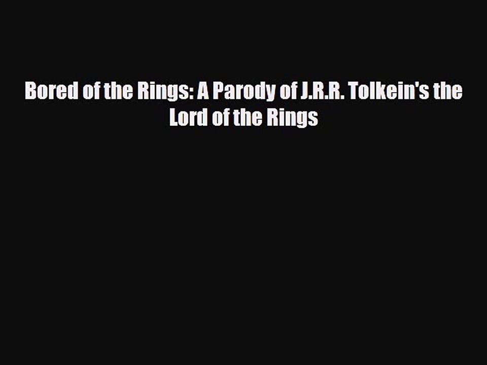 [PDF Download] Bored of the Rings: A Parody of J.R.R. Tolkein's the Lord of the Rings [PDF]