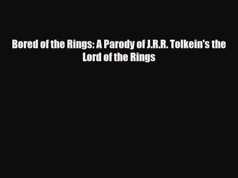 [PDF Download] Bored of the Rings: A Parody of J.R.R. Tolkein's the Lord of the Rings [PDF]