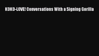 (PDF Download) KOKO-LOVE! Conversations With a Signing Gorilla Read Online