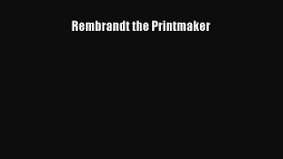 Rembrandt the Printmaker  Free Books