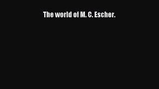 The world of M. C. Escher.  Free PDF