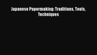 Japanese Papermaking: Traditions Tools Techniques  Free Books