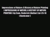 Impressions of Nature: A History of Nature Printing[ IMPRESSIONS OF NATURE: A HISTORY OF NATURE