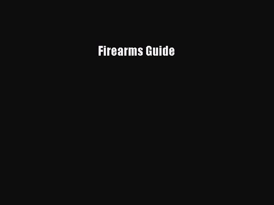 [PDF Download] Firearms Guide [Read] Full Ebook