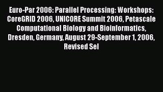 [PDF Download] Euro-Par 2006: Parallel Processing: Workshops: CoreGRID 2006 UNICORE Summit