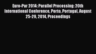 [PDF Download] Euro-Par 2014: Parallel Processing: 20th International Conference Porto Portugal