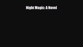 [PDF Download] Night Magic: A Novel [Read] Full Ebook