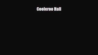[PDF Download] Cooleroo Hall [Read] Full Ebook