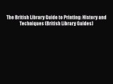 The British Library Guide to Printing: History and Techniques (British Library Guides)  Free