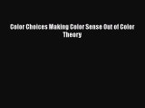 Color Choices Making Color Sense Out of Color Theory  Free Books