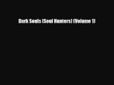[PDF Download] Dark Souls (Soul Hunters) (Volume 1) [Read] Full Ebook