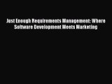 [PDF Download] Just Enough Requirements Management: Where Software Development Meets Marketing