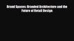 [PDF Download] Brand Spaces: Branded Architecture and the Future of Retail Design [PDF] Online