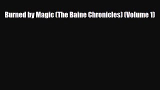 [PDF Download] Burned by Magic (The Baine Chronicles) (Volume 1) [Read] Online