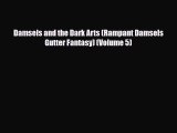 [PDF Download] Damsels and the Dark Arts (Rampant Damsels Gutter Fantasy) (Volume 5) [Download]