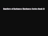 [PDF Download] Dwellers of Darkness (Darkness Series Book 3) [PDF] Full Ebook
