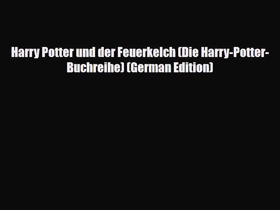 [PDF Download] Harry Potter und der Feuerkelch (Die Harry-Potter-Buchreihe) (German Edition)