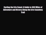 [PDF Download] Cycling the Erie Canal: A Guide to 400 Miles of Adventure and History Along