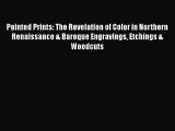 Painted Prints: The Revelation of Color in Northern Renaissance & Baroque Engravings Etchings
