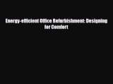 [PDF Download] Energy-efficient Office Refurbishment: Designing for Comfort [PDF] Online