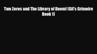 [PDF Download] Two Zeros and The Library of Doom! (Gil's Grimoire Book 1) [PDF] Full Ebook
