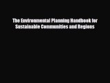 [PDF Download] The Environmental Planning Handbook for Sustainable Communities and Regions