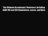 [PDF Download] The Ultimate Accountants' Reference: Including GAAP IRS and SEC Regulations