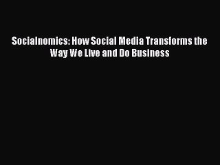 [PDF Download] Socialnomics: How Social Media Transforms the Way We Live and Do Business [Download]